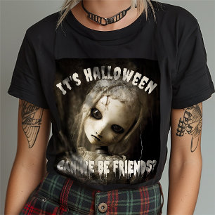 It's Halloween Can we be friends? Haunted Doll T-Shirt