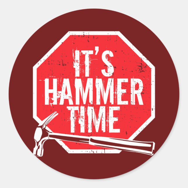 Its Hammer Time carpenter or tradesmen  Classic Round Sticker (Front)