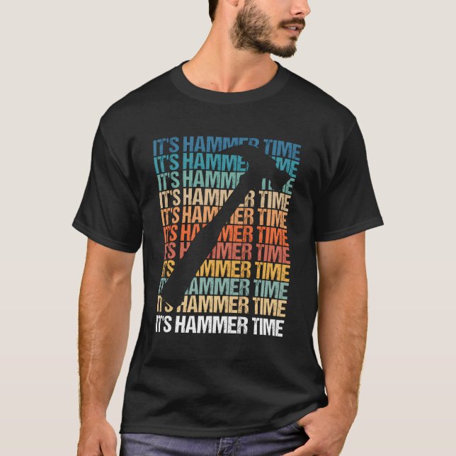Its Hammer Time Carpenter Or Tradesmen T-Shirt (Front)