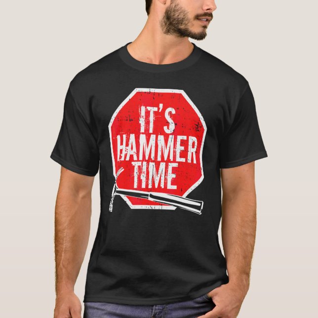 Its Hammer Time carpenter or tradesmen T-Shirt (Front)