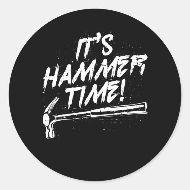 Its Hammer Time carpenter tradesmen  Classic Round Sticker (Front)