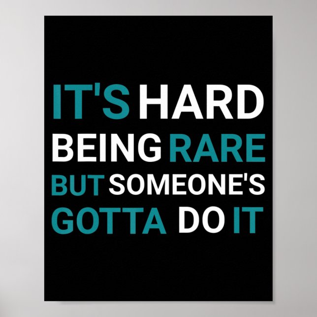 It's Hard Being Rare But Someone - Rare Disease Da Poster (Front)