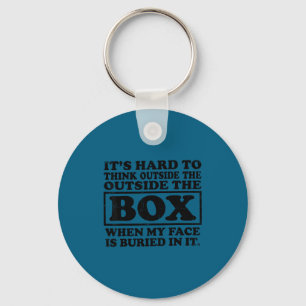 It's hard think outside box when my face always key ring