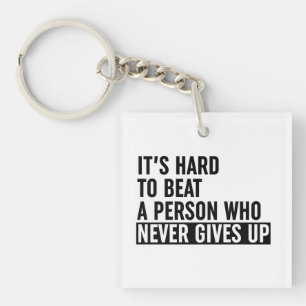 It's Hard To Beat A Person Who Never Gives Up Key Ring