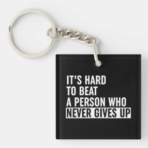 It's Hard To Beat A Person Who Never Gives Up Key Ring