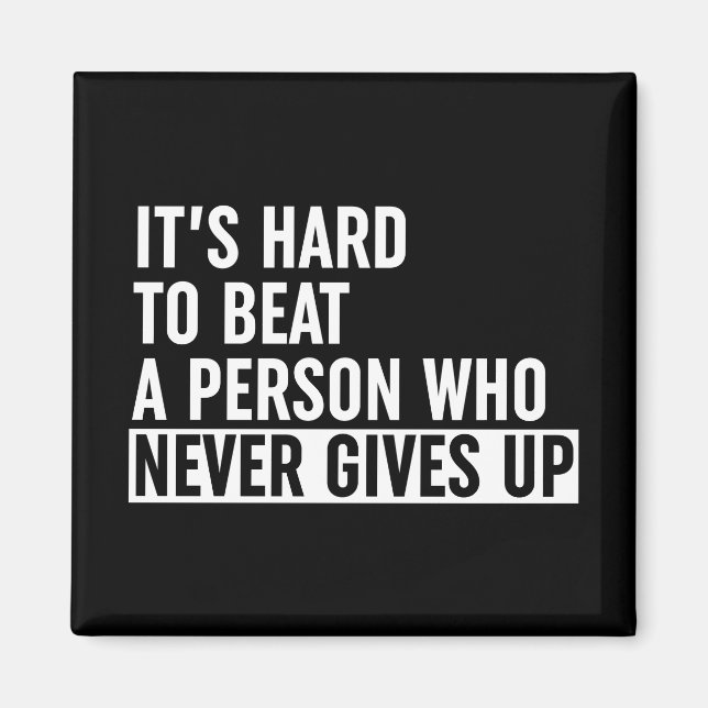 It's Hard To Beat A Person Who Never Gives Up Magnet (Front)