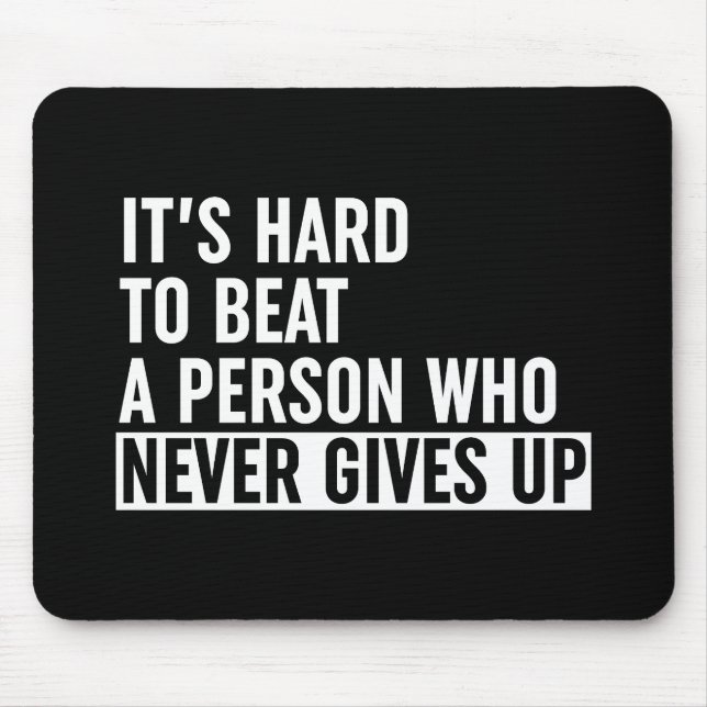 It's Hard To Beat A Person Who Never Gives Up Mouse Mat (Front)