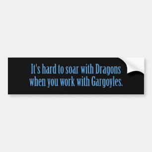 It's Hard To Soar With Dragons Bumper Sticker
