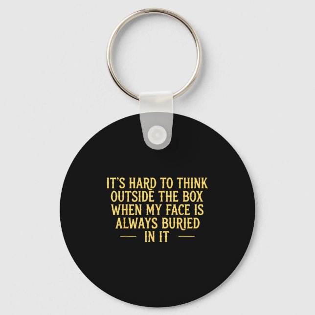 Its hard to think outside the box when my face is  key ring (Front)