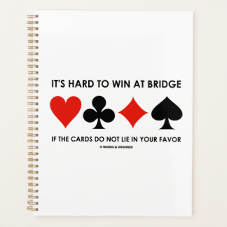 It's Hard To Win At Bridge If The Cards Do Not Lie Planner