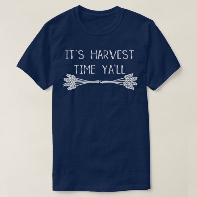 Its Harvest Time Yall Fall Autumn Wheat Farming  T-Shirt (Design Front)