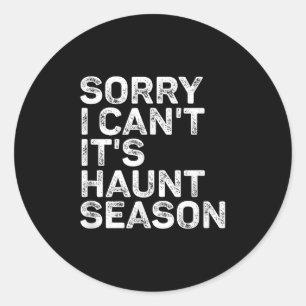 It's Haunt Season Sorry I Can't Halloween Soky Sea Classic Round Sticker