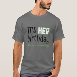 It's Her Birthday (Arrow Pointing) Humor Saying Bo T-Shirt