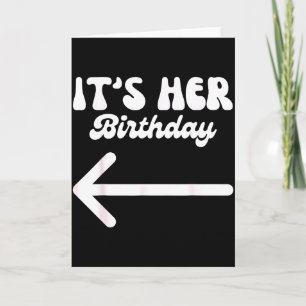 Its Her Birthday (arrow Pointing) Humor Saying Fun Card