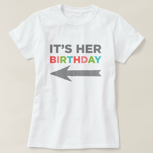 It's Her Birthday (right arrow) T-Shirt (Design Front)