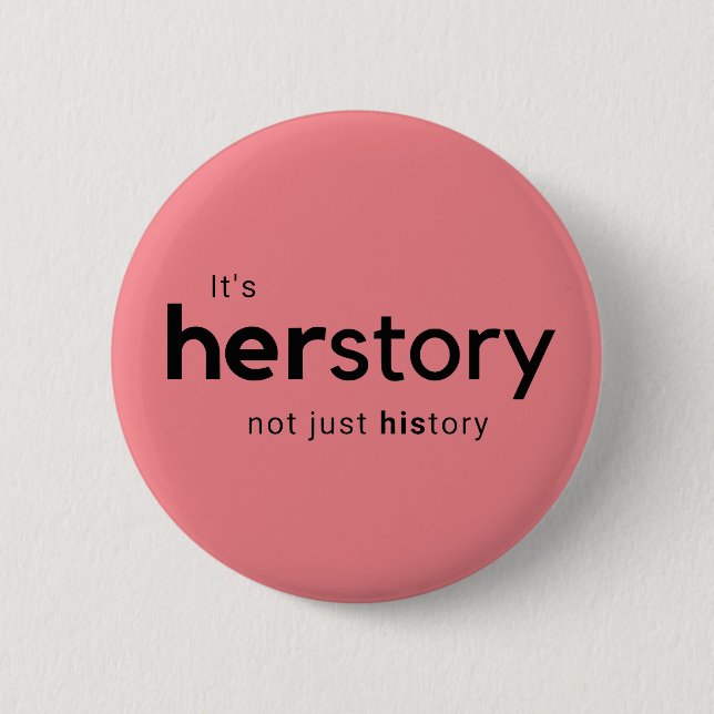 It's Herstory Not Just History 6 Cm Round Badge (Front)