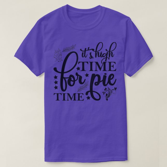 Its High Time for Pie Time T-Shirt (Design Front)