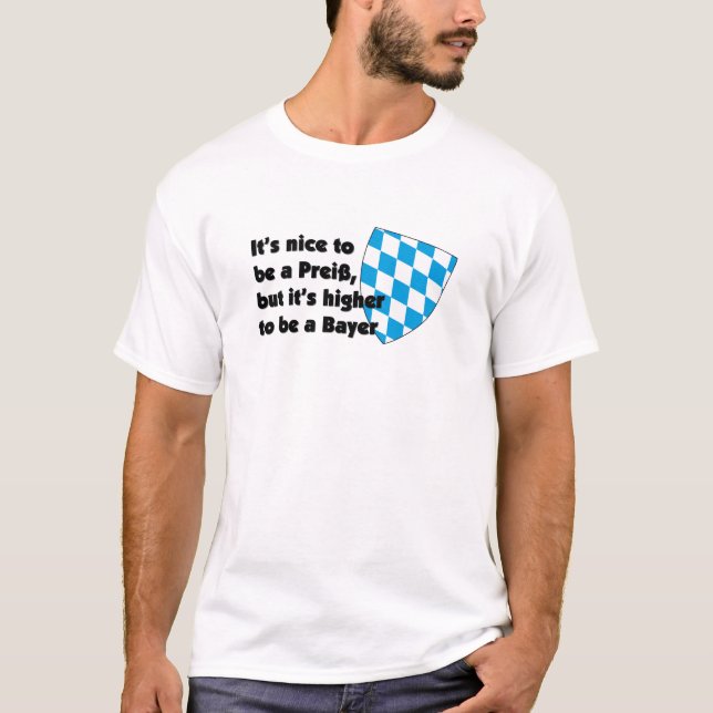 Its higher to be bayer | Bavaria Germany T-Shirt (Front)