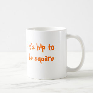 It's Hip To Be Square! sml white mug (left-hand)