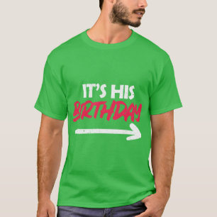 Its His Birthday Funny Boyfriend Bday Party Matchi T-Shirt