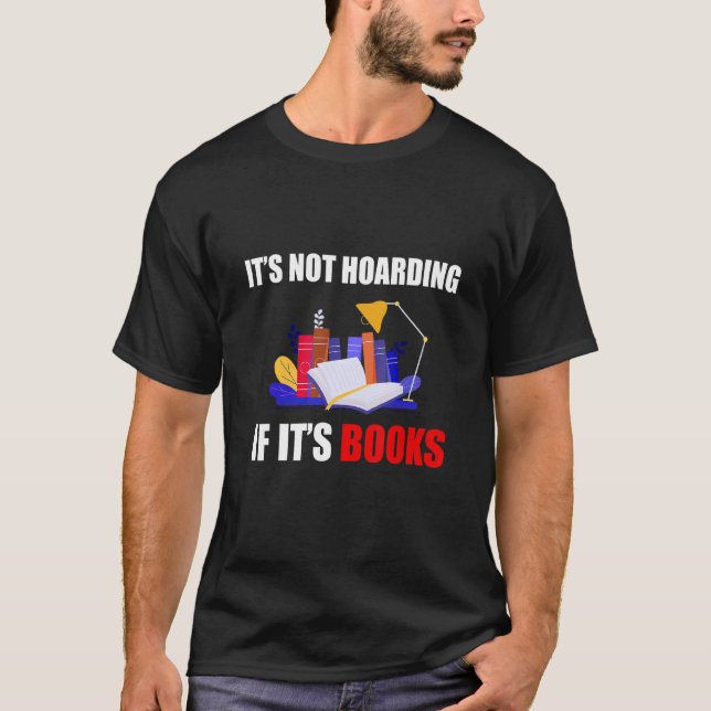 It's hoarding if it's books  book T-Shirt (Front)