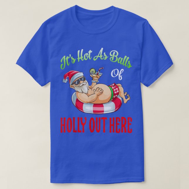 Its Hot As Balls Of Holly Hawaiian Summer Christma T-Shirt (Design Front)