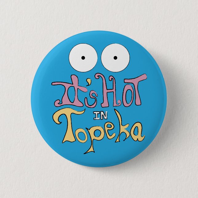 It's Hot in Topeka 6 Cm Round Badge (Front)