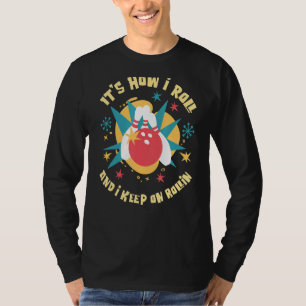 It's How I Roll  and I keep on Rollin  Fun Retro B T-Shirt
