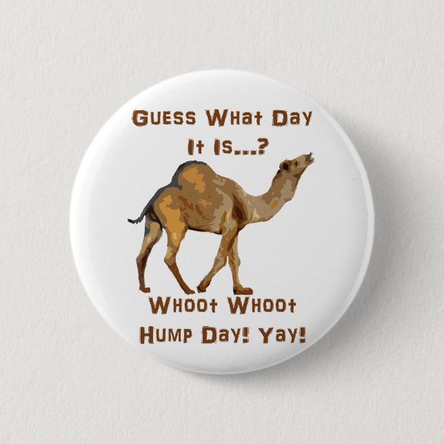 Its Hump Day 6 Cm Round Badge (Front)