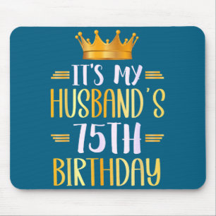 It's Husband's 75th Birthday Happy Graphic Art Mouse Mat