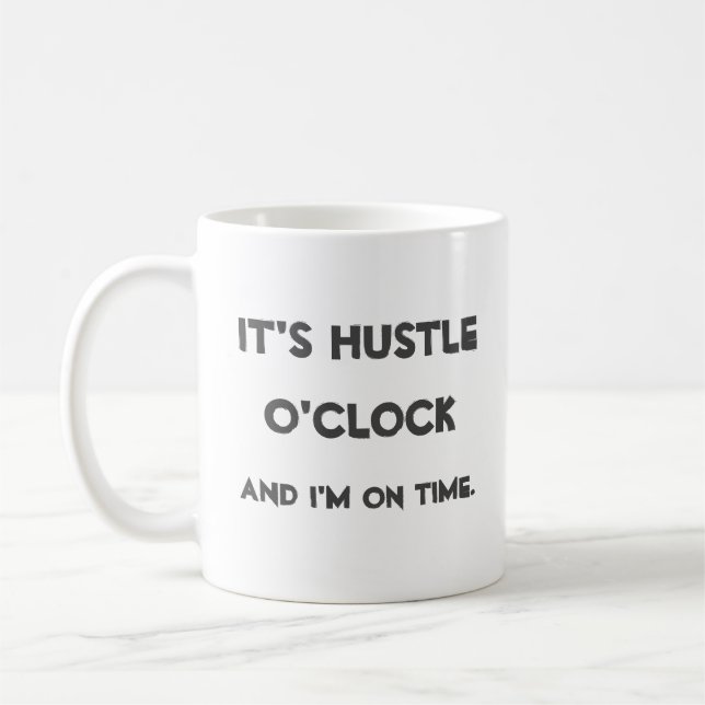 It's Hustle O'clock Coffee Mug (Left)