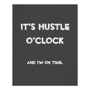 It's Hustle O'clock Poster