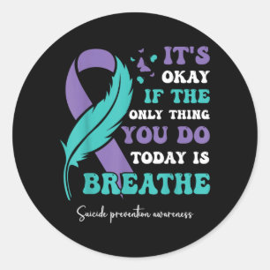Its If The Only Thing You Do Is Breathe Design 26 Classic Round Sticker