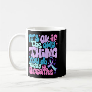 Its If The Only Thing You Do Is Breathe Design 8 Coffee Mug