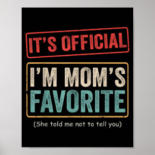 It's I'm Mom's Favorite Child Funny Family Humor Poster