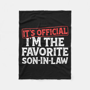 It's I'm The Favorite Son-in-law Funny Dad Father  Fleece Blanket