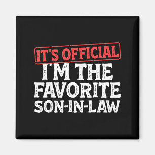 It's I'm The Favorite Son-in-law Funny Dad Father  Magnet