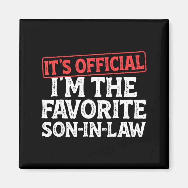 It's I'm The Favorite Son-in-law Funny Dad Father  Magnet (Front)