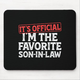 It's I'm The Favorite Son-in-law Funny Dad Father  Mouse Mat