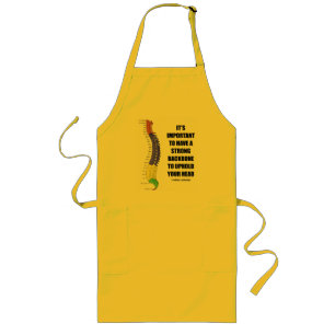It's Important To Have A Strong Backbone Hold Your Long Apron