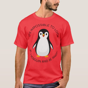 its impossible to look at penguin and be angry T-Shirt