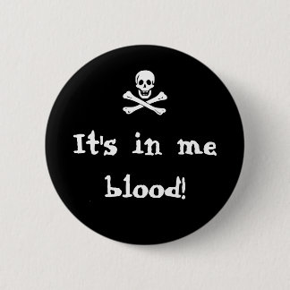 It's in me blood! 6 cm round badge