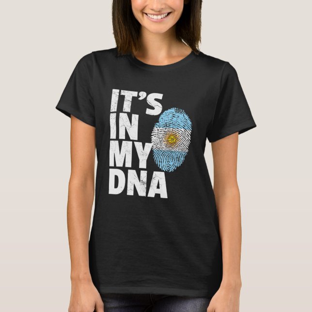 Its In My Dna Argentina Flag Pride National Countr T-Shirt (Front)