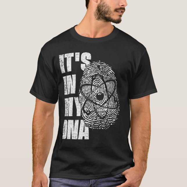 IT'S IN MY DNA Atom Science Fingerprint Scientist T-Shirt (Front)