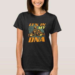 It's In My DNA - Go Karting Go Kart Racer Racing E T-Shirt