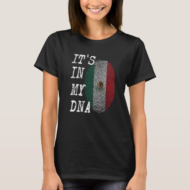 IT'S IN MY DNA Mexico Fingerprint Flag Hispanic Me T-Shirt (Front)