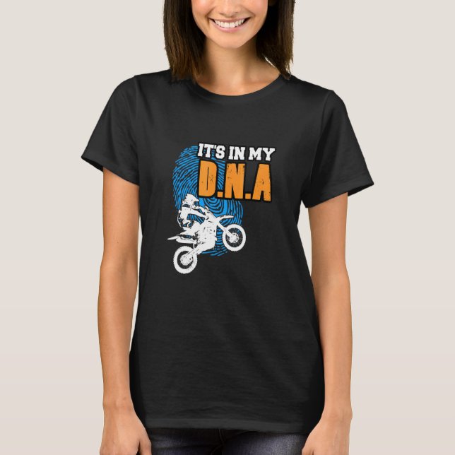ITS IN MY DNA Motocross BMX Supermoto Supercross B T-Shirt (Front)