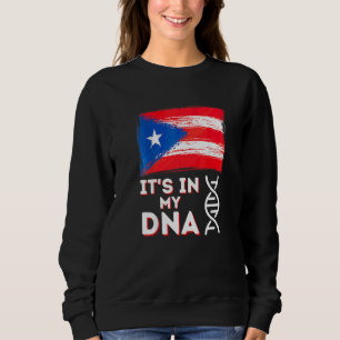 It's in my DNA  Puerto Rico Flag Puerto Rican Bori Sweatshirt