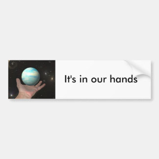 It's in our hands bumper sticker