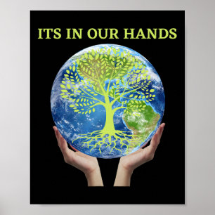Its In Our Hands World Earth Day Green And Life Tr Poster